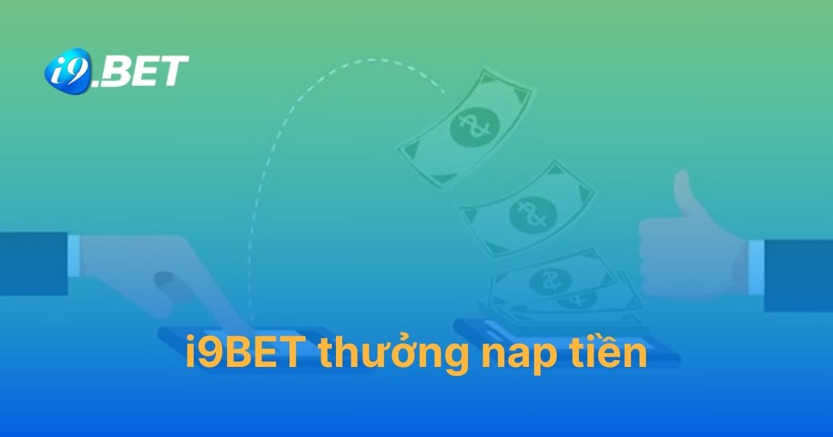 i9BET thưởng nạp tiền