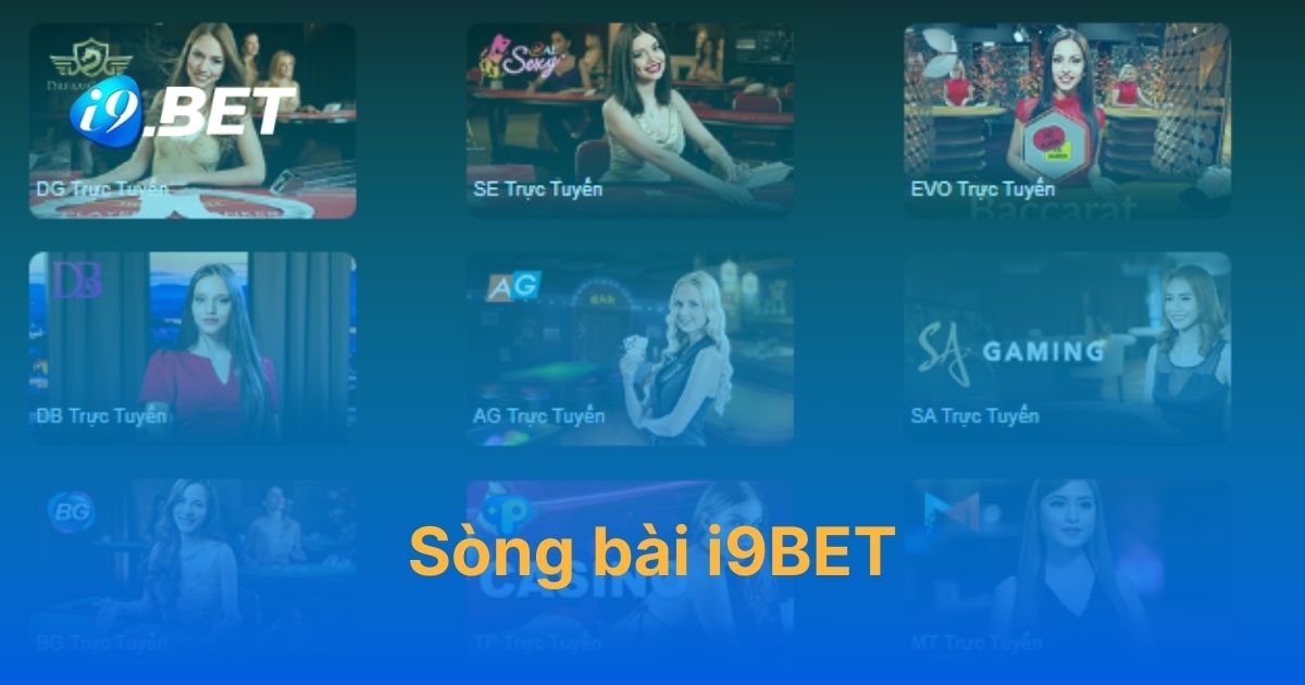 Sòng bài i9BET – Danh mục cá cược xanh chín bậc nhất